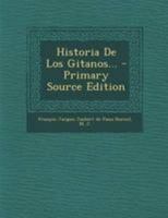 Historia De Los Gitanos... - Primary Source Edition 1295104075 Book Cover