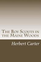 The Boy Scouts in the Maine Woods; Or, the New Test for the Silver Fox Patrol 1515388530 Book Cover