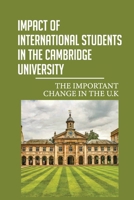 Impact Of International Students In The Cambridge University: The Important Change In The U.K: The Forces Of Inequality B0991DQ3R7 Book Cover