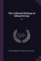 The Collected Writings of Edward Irving: V.5 1377241084 Book Cover
