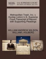 Metropolitan Trash, Inc. v. Dunlop (John) U.S. Supreme Court Transcript of Record with Supporting Pleadings 1270641719 Book Cover