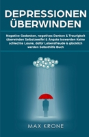 Depressionen überwinden: Negative Gedanken, negatives Denken & Traurigkeit überwinden Selbstzweifel & Ängste loswerden Keine schlechte Laune, d B08PJPQSK1 Book Cover