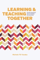 Learning and Teaching Together: Weaving Indigenous Ways of Knowing into Education 0774829524 Book Cover