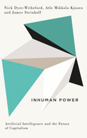 Inhuman Power: Artificial Intelligence and the Future of Capitalism 0745338607 Book Cover