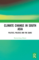 Climate Change in South Asia: Politics, Policies and the SAARC 0367514168 Book Cover