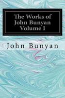 The Works of John Bunyan; Volume 1 1277002193 Book Cover