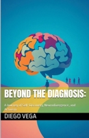 Beyond the Diagnosis: A Journey of Self-Discovery, Neurodivergence, and Activism (1) B0FYK4Z9ML Book Cover