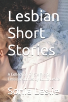Lesbian Short Stories: A Collection Of Six Erotic Lesbian Stories by Sonia Leslie B0FFZGWY76 Book Cover