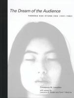 The Dream of the Audience: Theresa Hak Kyung Cha (1951-1982) 0520232879 Book Cover