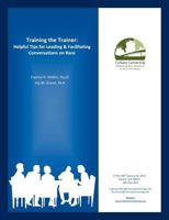 Training the Trainer: Helpful Tips for Leading & Facilitating Conversations on Race 0979170095 Book Cover