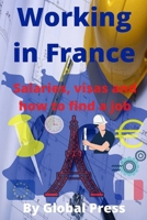 Working in France: Salaries, visas and how to find a job B08WK2HG54 Book Cover