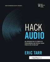Hack Audio: An Introduction to Computer Programming and Digital Signal Processing in MATLAB 113849755X Book Cover