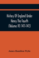 History Of England Under Henry The Fourth (Volume Iv) 1411-1413 9354418414 Book Cover