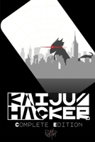 KAIJU//HACKER: Complete Edition B0C1JCN5CF Book Cover