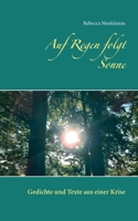 Auf Regen folgt Sonne: Gedichte und Texte aus einer Krise 3752648430 Book Cover
