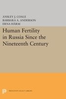 Human Fertility in Russia Since the Nineteenth Century (Publications of the Office of Population) 0691627991 Book Cover