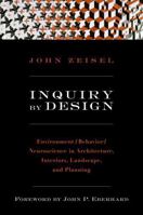 Inquiry by Design: Environment/Behavior/Neuroscience in Architecture, Interiors, Landscape, and Planning, Updated and Revised Edition 0393731847 Book Cover