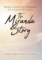 From a Child of Darkness to a Child of Light: The Miranda Story 1098014324 Book Cover