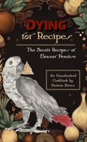 Dying for Recipes: The Secret Recipes of Eleanor Penrose 1951289188 Book Cover