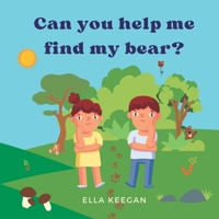 Can you help me find my bear?: We've been looking for him everywhere! A search-and-find story B0BNH11N9B Book Cover