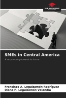 SMEs in Central America: A story moving towards its future 6206051439 Book Cover