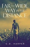 Far and Wide, Way in the Distance 1684863503 Book Cover