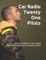 Car Radio by Twenty One Pilots: Words and Music by Tyler Joseph Piano Tab Arrangement by Joseph Caligiuri 1658669517 Book Cover