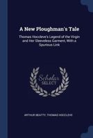 A New Ploughman's Tale: Thomas Hoccleve's Legend of the Virgin and Her Sleeveless Garment, With a Spurious Link 1376633361 Book Cover