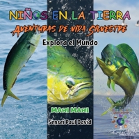 Nin~os en la Tierra Aventuras de vida Silvestre - Explora el Mundo Mahi Mahi - Costa Rica (Spanish Edition) 1778485790 Book Cover