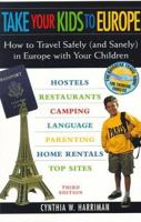 Take Your Kids to Europe: How to Travel Safely (And Sanely) in Europe With Your Children (3rd ed) 0762701277 Book Cover