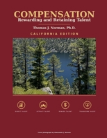 Compensation: Rewarding and Retaining Talent: California Edition B0H38ZKS1D Book Cover