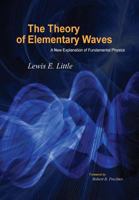 The Theory of Elementary Waves: A New Explanation of Fundamental Physics 0932750842 Book Cover