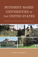Buddhist-Based Universities in the United States: Searching for a New Model in Higher Education 1498517064 Book Cover