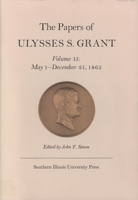 The Papers of Ulysses S. Grant, Volume 15: May 1 - December 31, 1865 0809314665 Book Cover