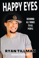 Happy Eyes: Becoming All Things To All People B0C9S3G64B Book Cover
