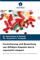 Formulierung und Bewertung von Nifidipin-Kapseln durch Liquisolid compact: (Neuartiger Ansatz für die Verabreichung von Medikamenten) (German Edition) 6207620631 Book Cover