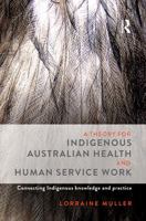 A Theory for Indigenous Australian Health and Human Service Work: Connecting Indigenous Knowledge and Practice 0367717352 Book Cover