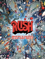 Rush: Where’s Geddy, Alex, and Neil? 1970047208 Book Cover