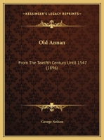 Old Annan: From The Twelfth Century Until 1547 116627425X Book Cover