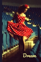 Dream: Passion, Desire, Dream, Love, Lust, Sinsful Thoughts. All This Things are.. Pin Up Girls! - Journal 6" x 9" - Dotted (Dream & Sins) 1686820976 Book Cover