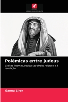 Polémicas entre judeus: Críticas internas judaicas ao direito religioso e à revelação 6204028197 Book Cover