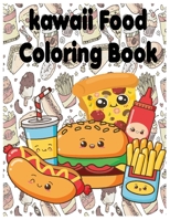 Kawaii Food Coloring Book: The Best Coloring page for Kids and Adults with Fun, Easy, and Relaxing + pages for drawing B09187GZSW Book Cover