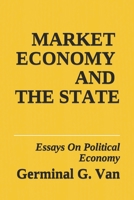 Market Economy and The State: Essays On Political Economy 1079029230 Book Cover