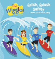 The Wiggles: Here To Help Splish Splash Safety: A book about water safety 1922385220 Book Cover