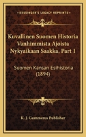 Kuvallinen Suomen Historia Vanhimmista Ajoista Nykyaikaan Saakka, Part 1: Suomen Kansan Esihistoria (1894) 1168093872 Book Cover