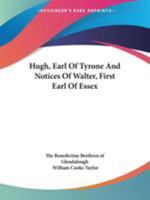 Hugh, Earl of Tyrone and Notices of Walter, First Earl of Essex 1425461603 Book Cover