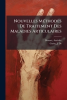 Nouvelles Methodes de Traitement Des Maladies Articulaires... 1246887746 Book Cover