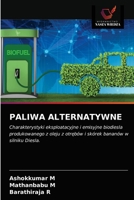PALIWA ALTERNATYWNE: Charakterystyki eksploatacyjne i emisyjne biodiesla produkowanego z oleju z otrębów i skórek bananów w silniku Diesla. 6203381721 Book Cover