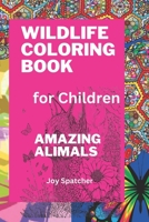 wildlife Coloring Book for Children: A Fun Coloring Book for Kids, Bring the Wild to Life B0BW27PDRW Book Cover