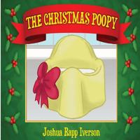 The Christmas Poopy: Santa's Favorite Potty Training Book 1490480951 Book Cover